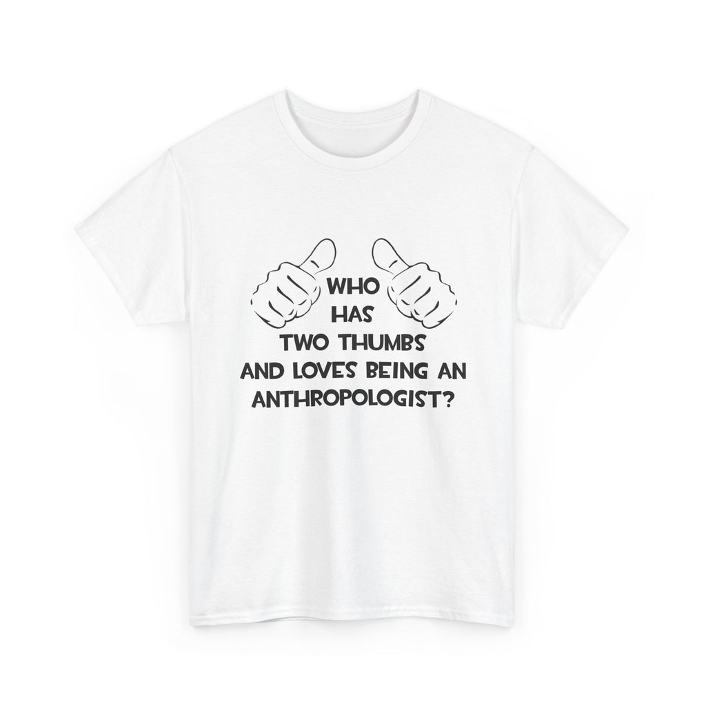 Two Thumbs and Loves Being an Anthropologist - Unisex Heavy Cotton Tee