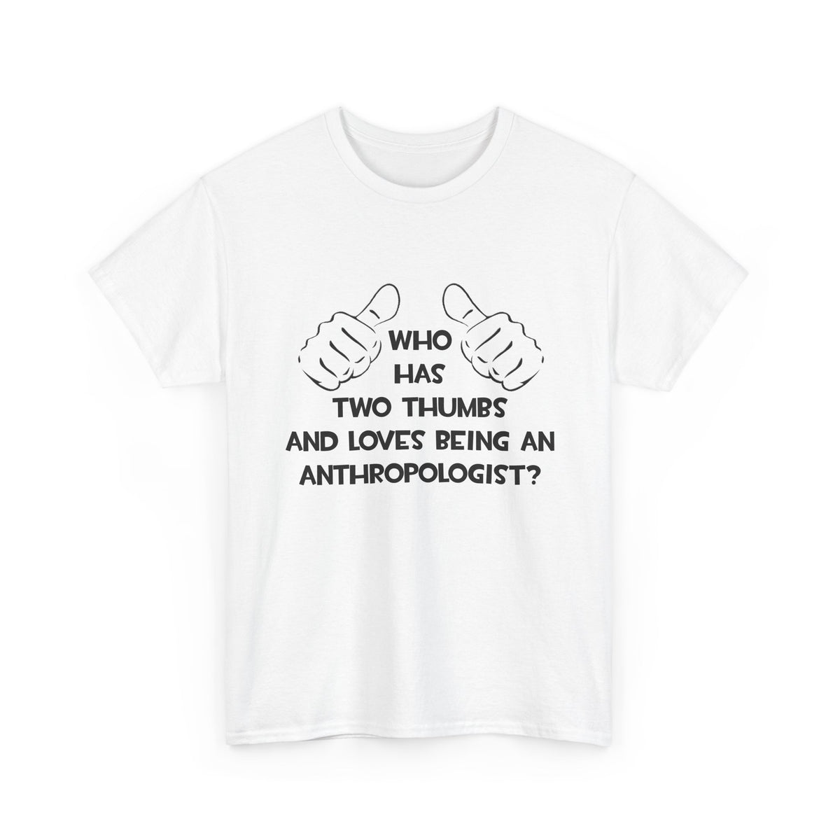 Two Thumbs and Loves Being an Anthropologist - Unisex Heavy Cotton Tee