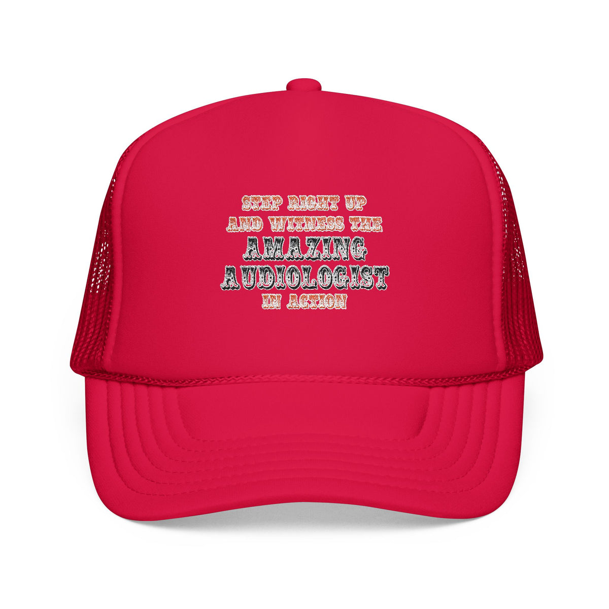 Amazing Audiologist In Action - Foam Trucker Hat