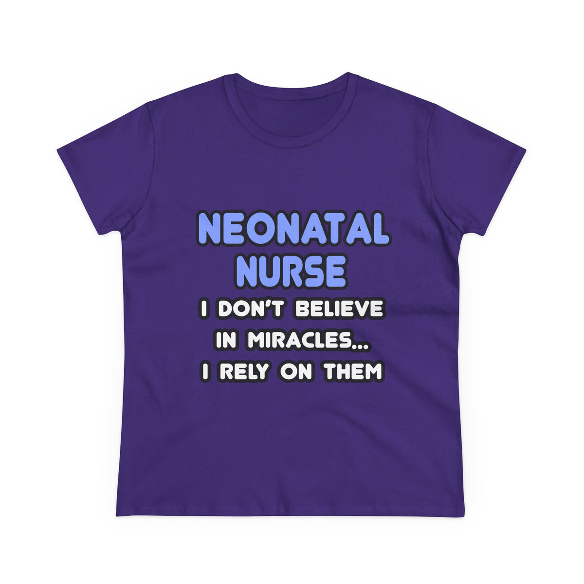 Miracles and Neonatal Nurses - Women's Midweight Cotton Tee