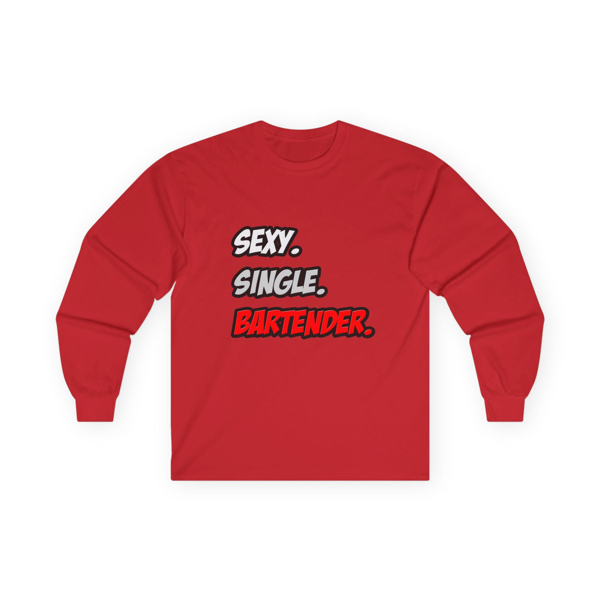 Sexy. Single. Bartender - Unisex Ultra Cotton Long Sleeve Tee
