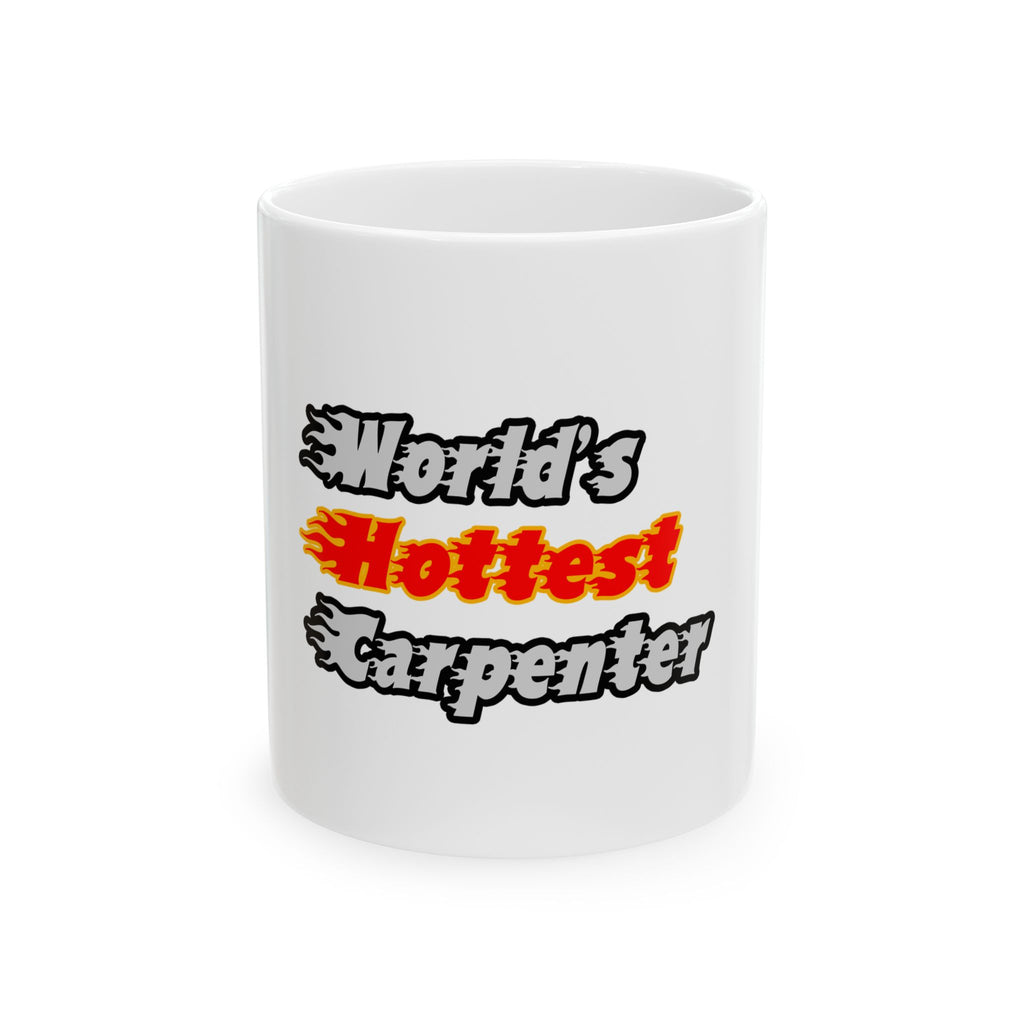 World's Hottest Carpenter - Ceramic Mug, (11oz, 15oz)