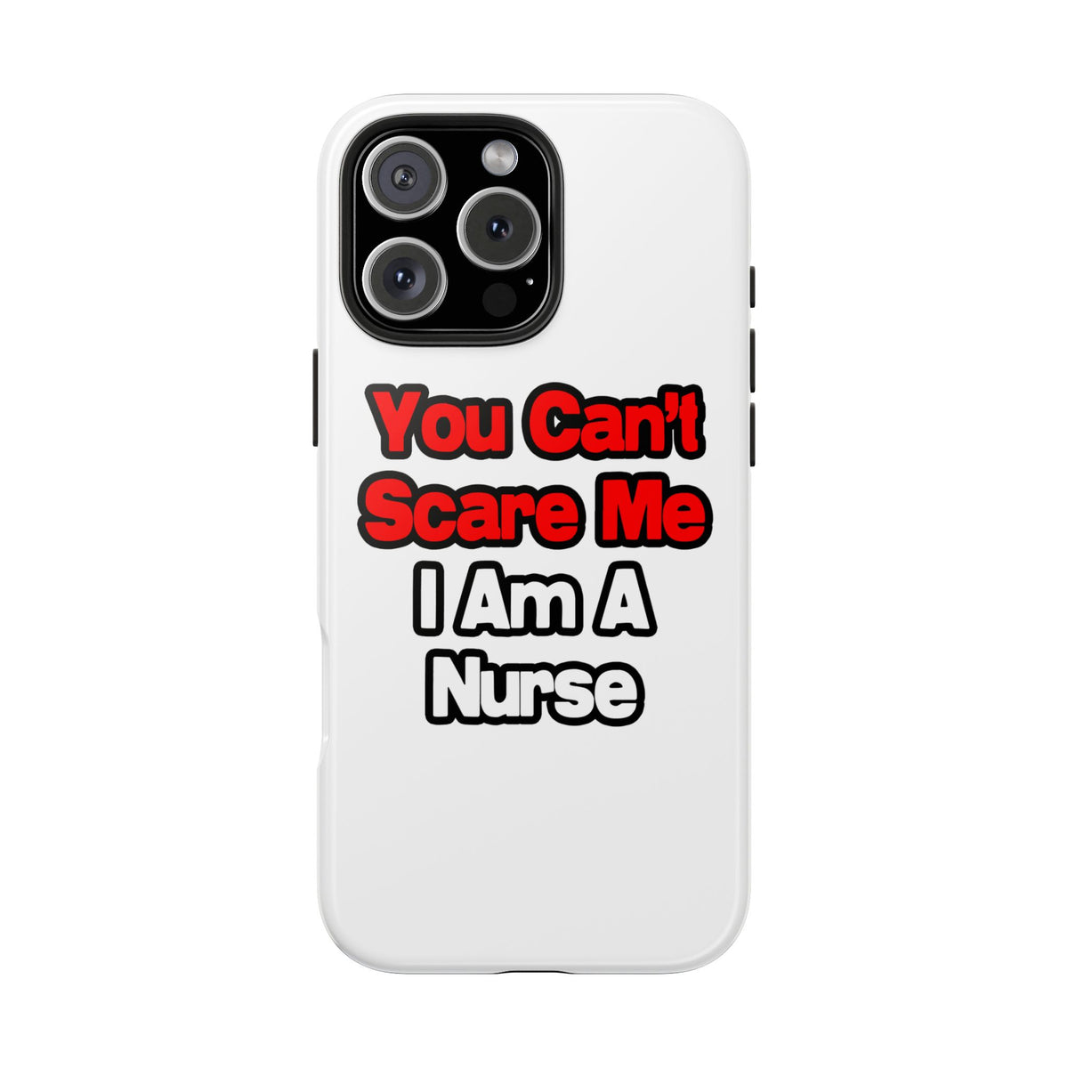 You Can't Scare Me...Nurse - Tough Phone Cases