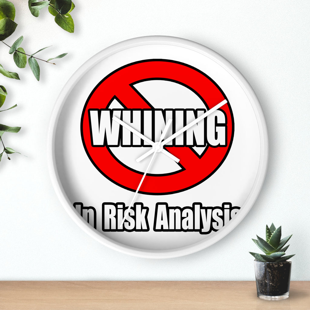No Whining In Risk Analysis - Wall Clock