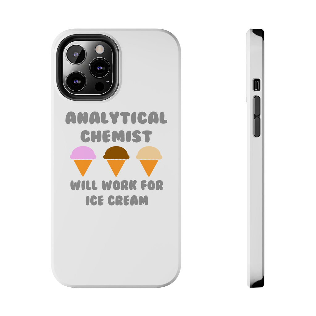 Analytical Chemist ... Will Work For Ice Cream - Tough Phone Cases