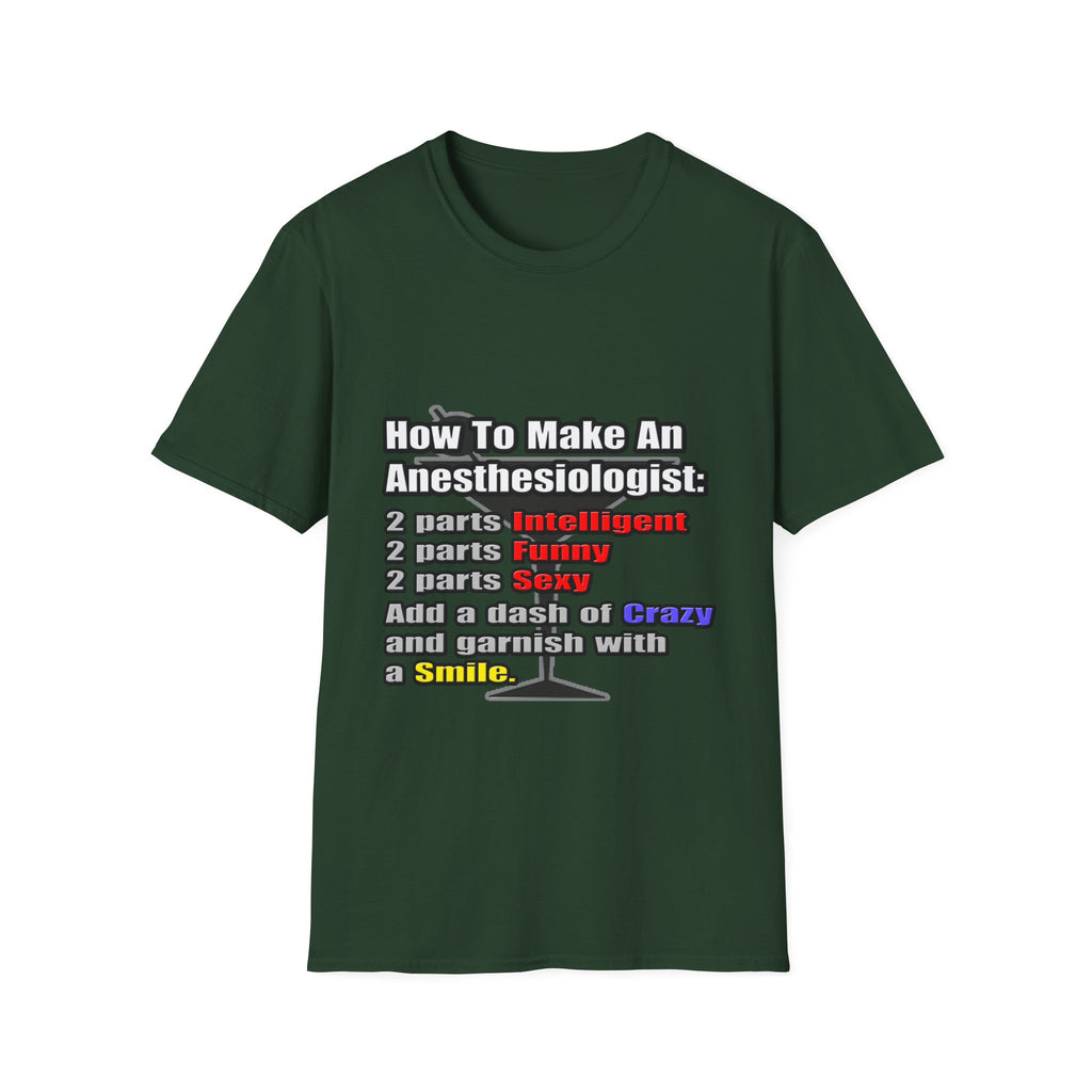 How To Make an Anesthesiologist - Unisex Softstyle T-Shirt