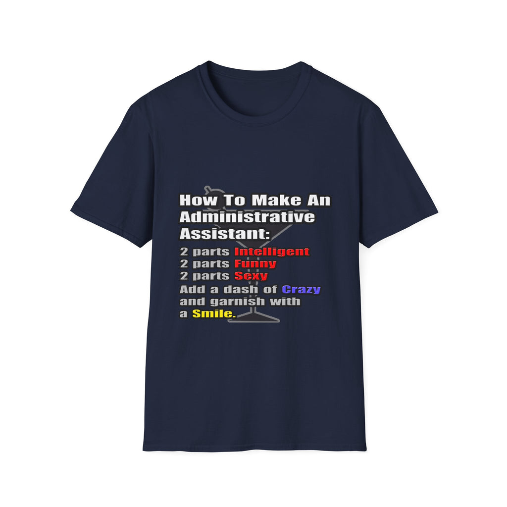 How To Make an Administrative Assistant - Unisex Softstyle T-Shirt