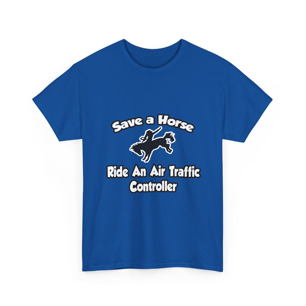 Save a Horse, Ride an Air Traffic Controller - Unisex Heavy Cotton Tee