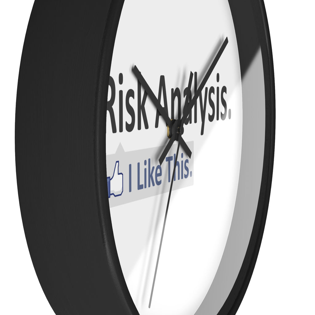 Risk Analysis...I Like This - Wall Clock