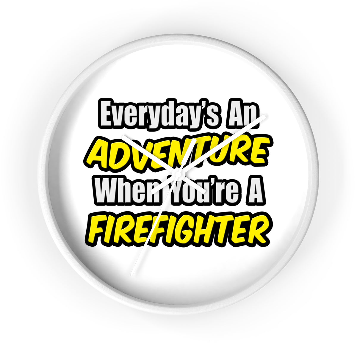 Everyday's An Adventure...Firefighter - Wall Clock
