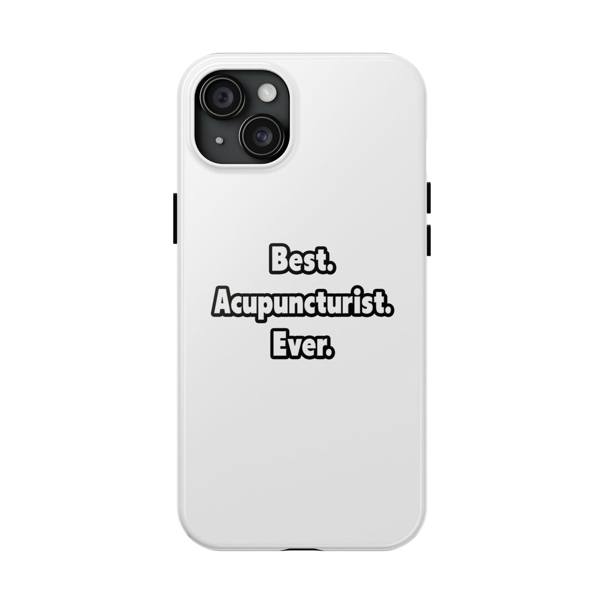 Best. Acupuncturist. Ever - Tough Phone Cases