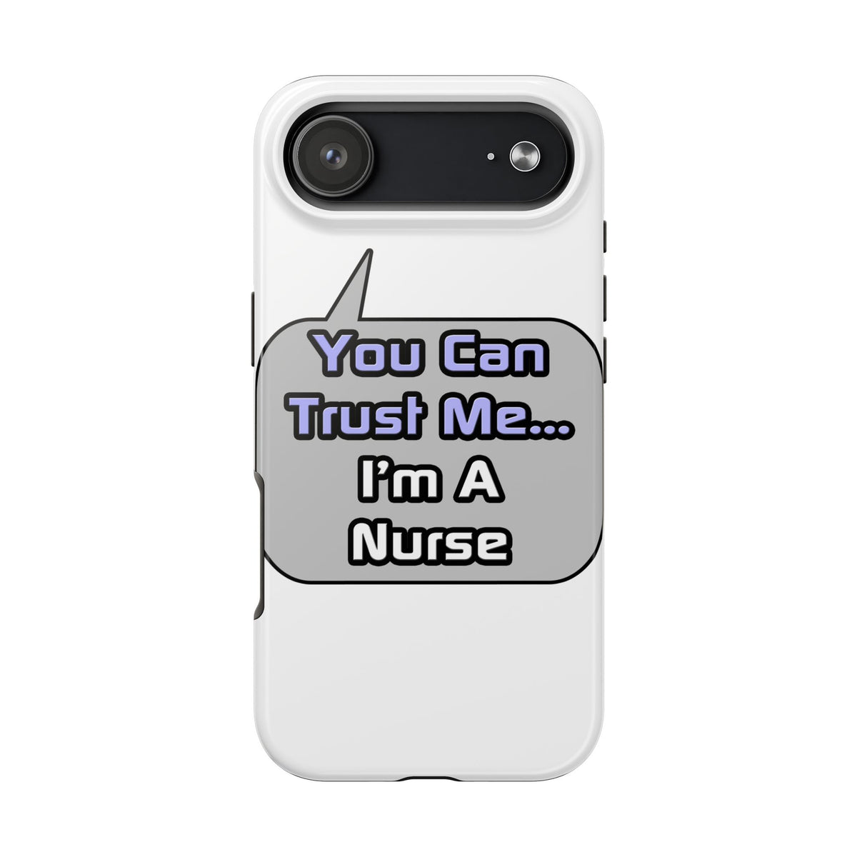 Trust Me .. I'm a Nurse - Tough Phone Cases