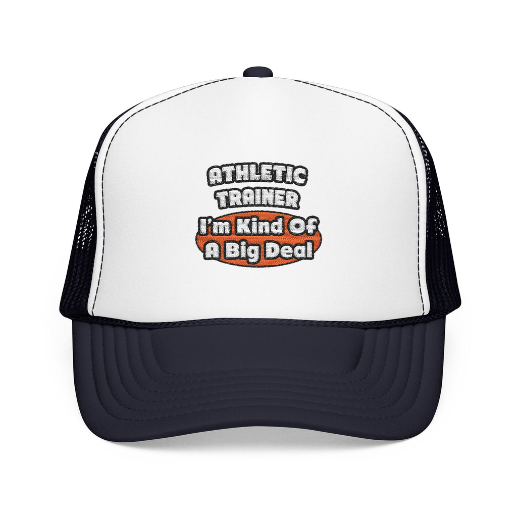 Athletic Trainer ... Big Deal - Foam Trucker Hat