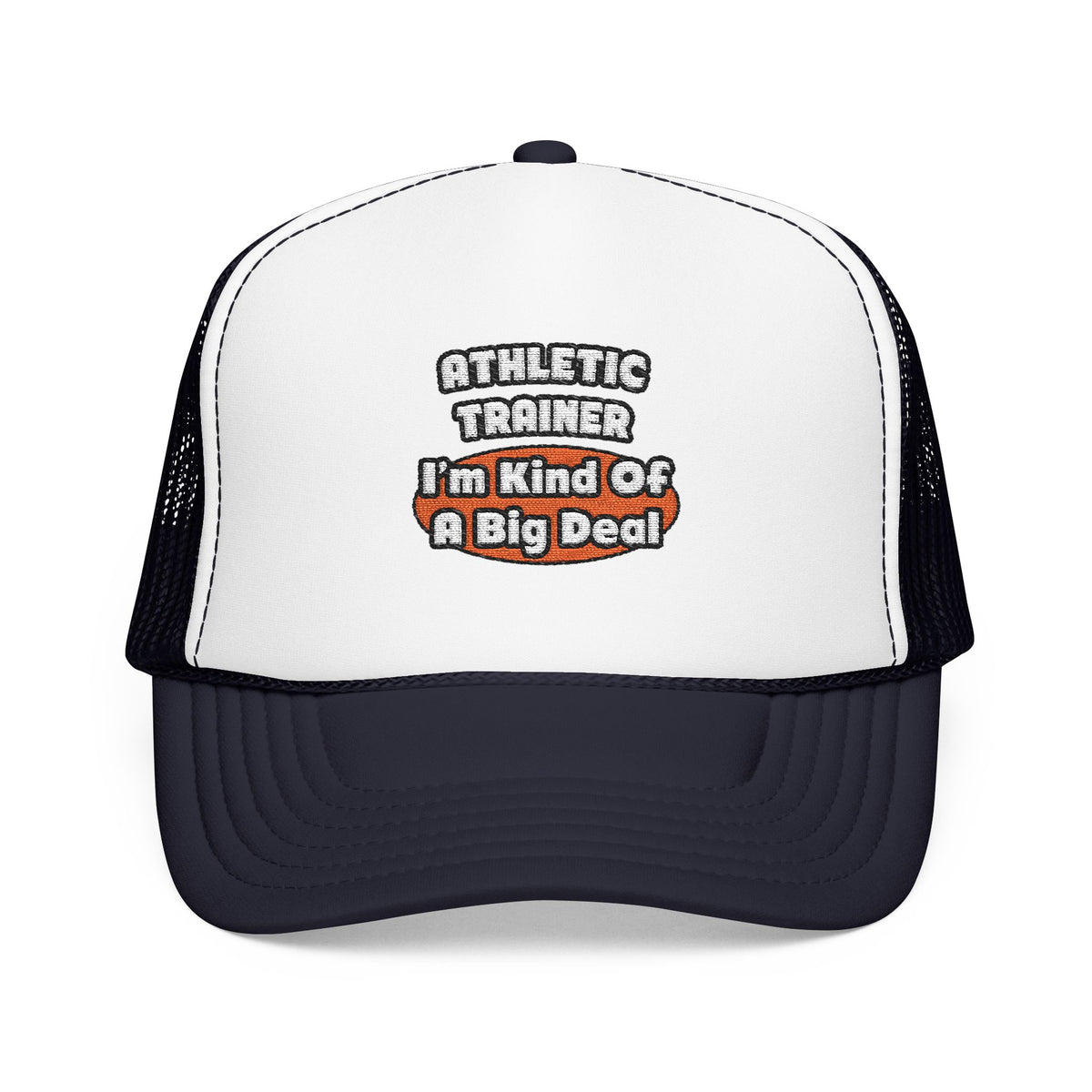 Athletic Trainer ... Big Deal - Foam Trucker Hat