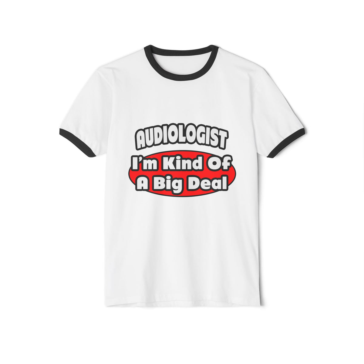 Audiologist...Big Deal - Unisex Cotton Ringer T-Shirt