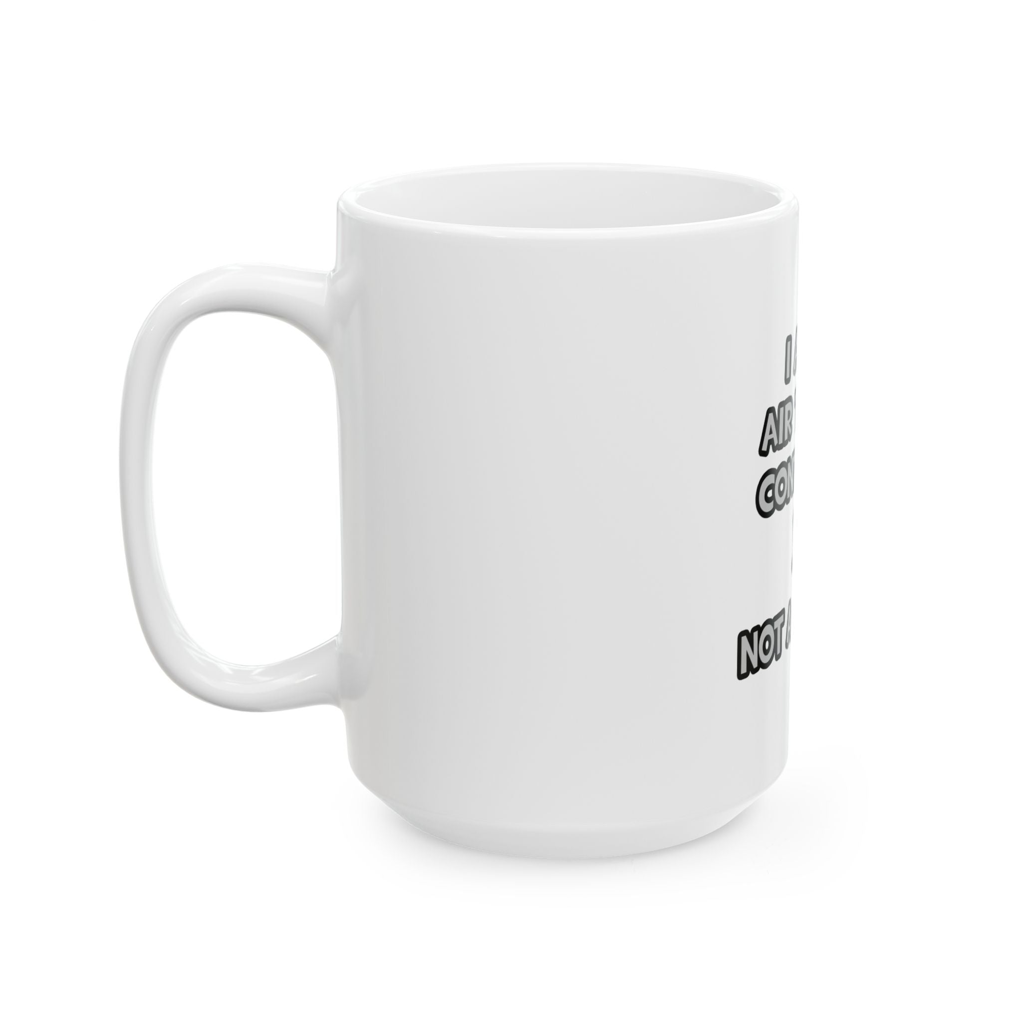 Air Traffic Controller ... Not A Magician - Ceramic Mug, (11oz, 15oz)