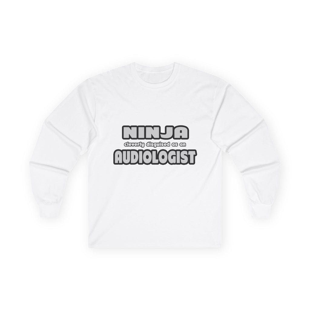 Ninja Cleverly Disguised As An Audiologist - Unisex Ultra Cotton Long Sleeve Tee