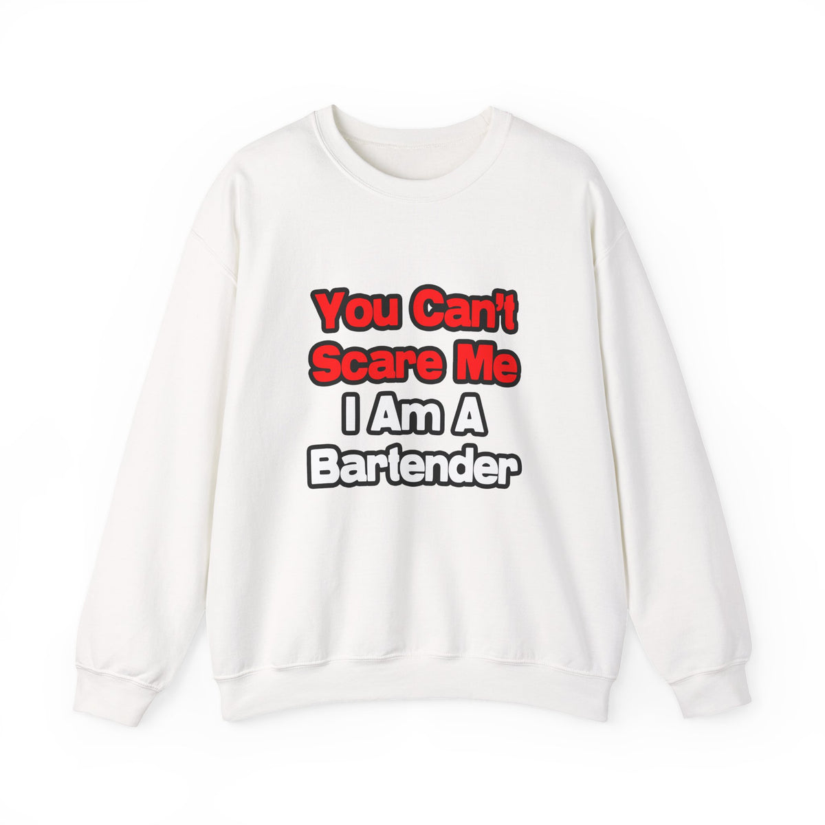 You Can't Scare Me...Bartender - Unisex Heavy Blend™ Crewneck Sweatshirt