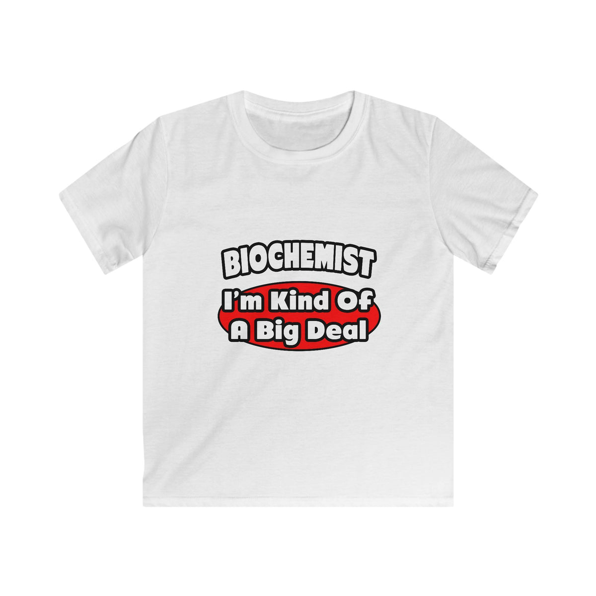 Biochemist...Big Deal - Kids Softstyle Tee