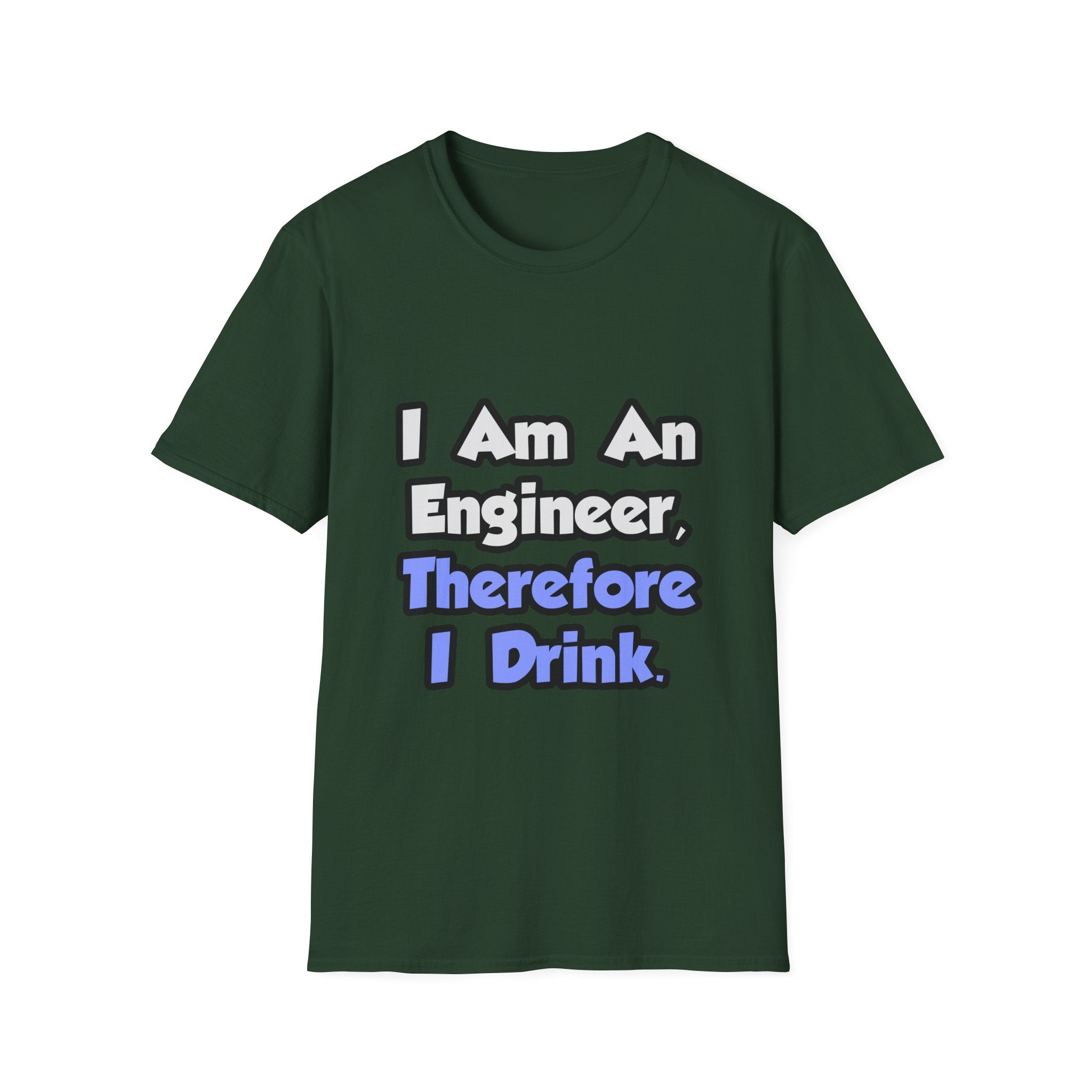 I Am An Engineer, Therefore I Drink - Unisex Softstyle T-Shirt