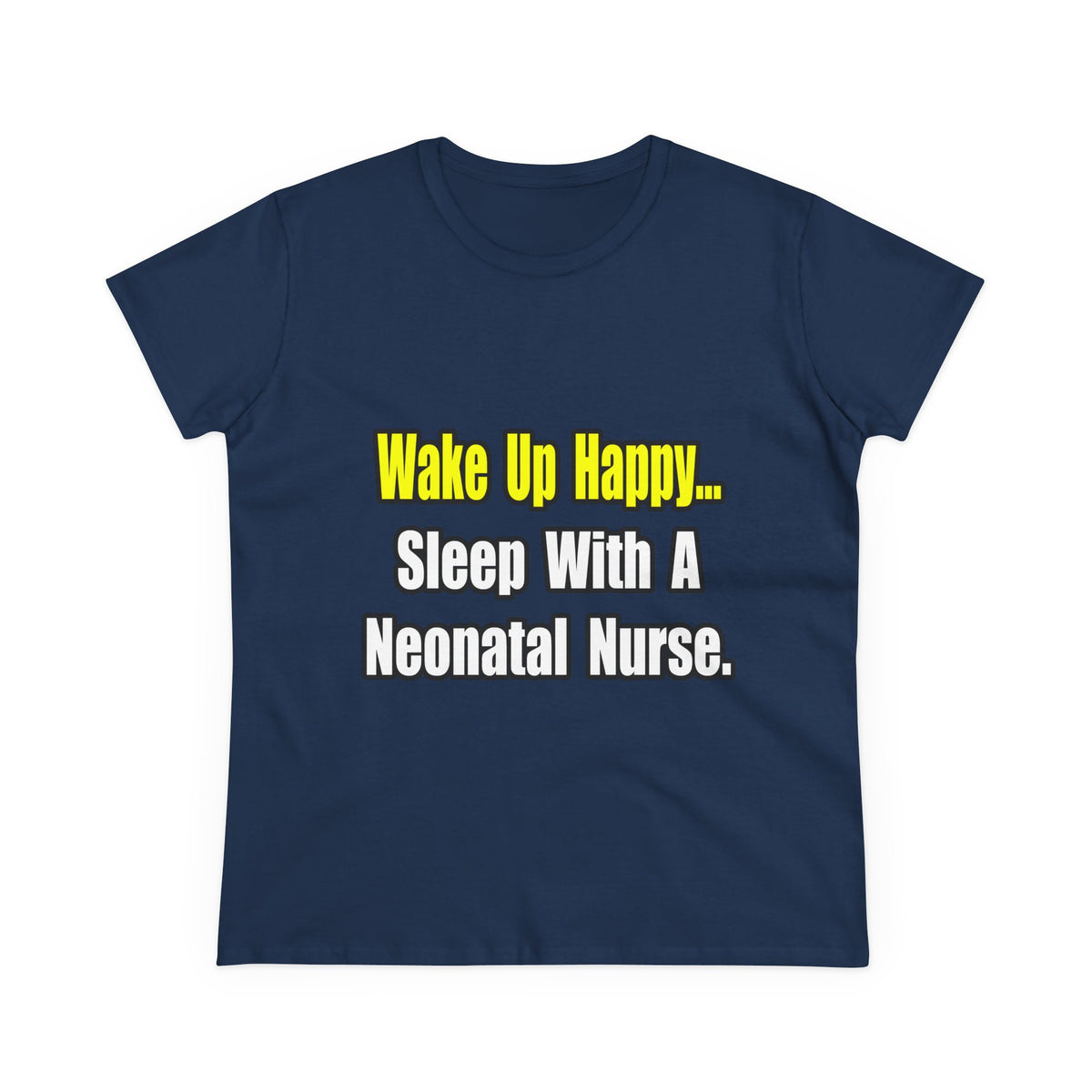 Sleep With A Neonatal Nurse - Women's Midweight Cotton Tee