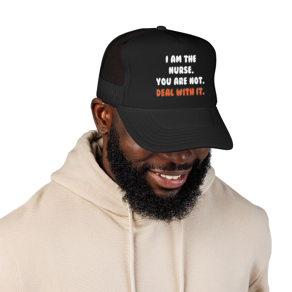 Deal With It ... Funny Nurse - Foam Trucker Hat