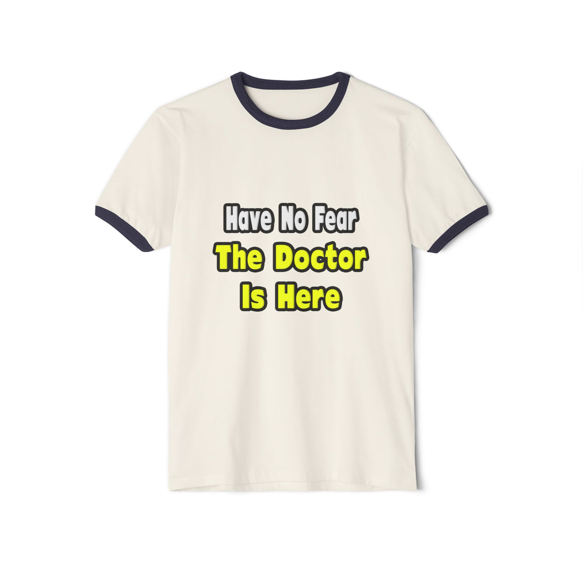 No Fear, The Doctor Is Here - Unisex Cotton Ringer T-Shirt
