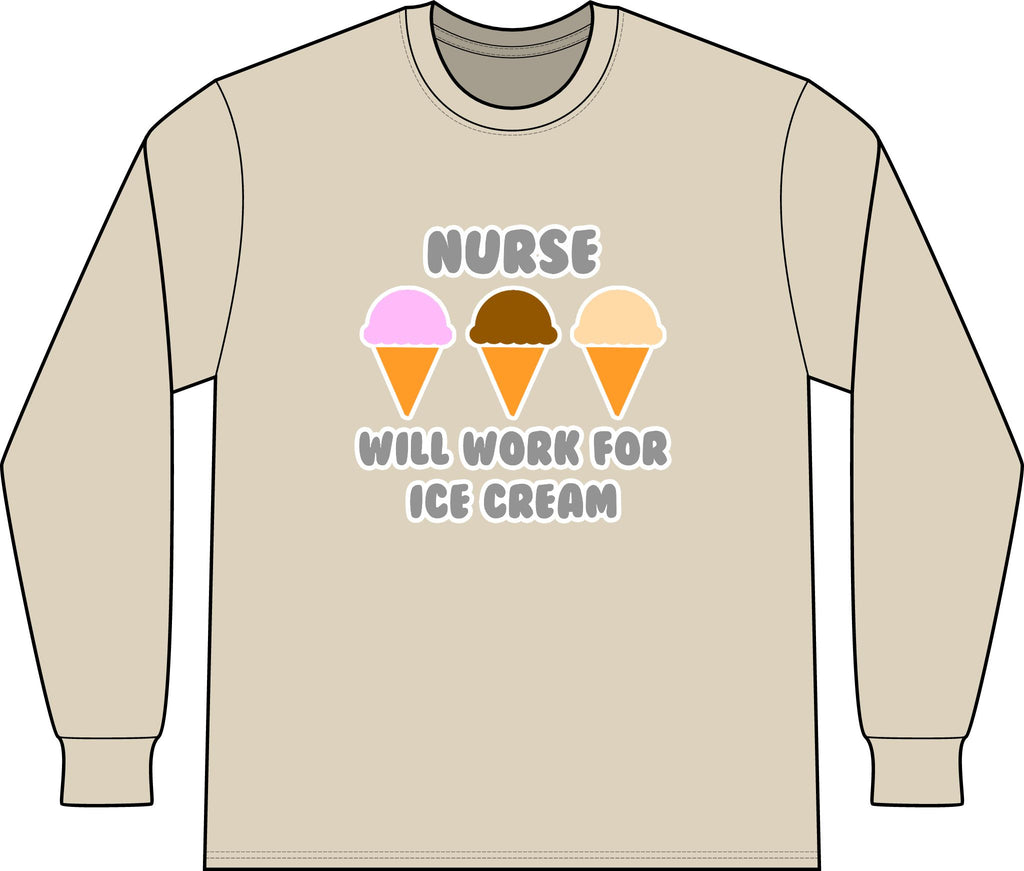 Nurse ... Will Work For Ice Cream - Unisex Long Sleeve T-Shirt