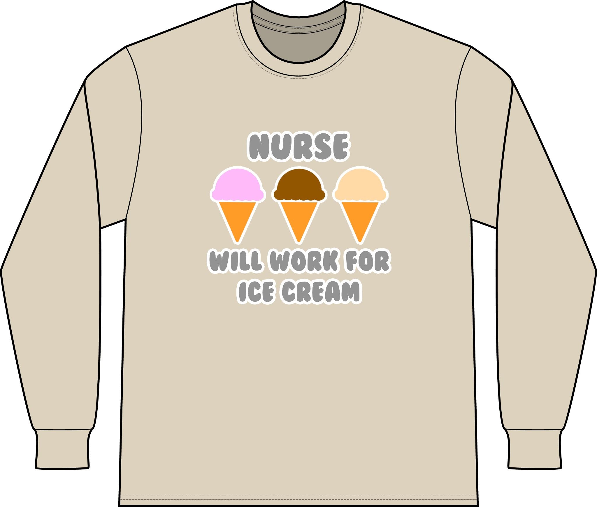 Nurse ... Will Work For Ice Cream - Unisex Long Sleeve T-Shirt