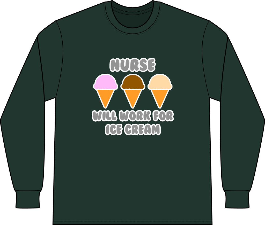 Nurse ... Will Work For Ice Cream - Unisex Long Sleeve T-Shirt
