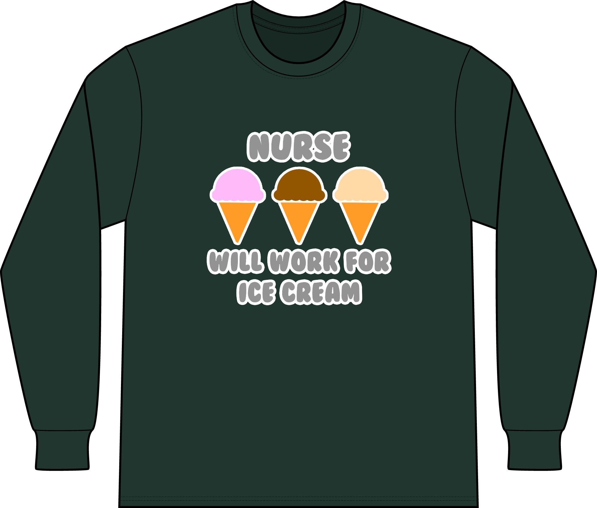 Nurse ... Will Work For Ice Cream - Unisex Long Sleeve T-Shirt