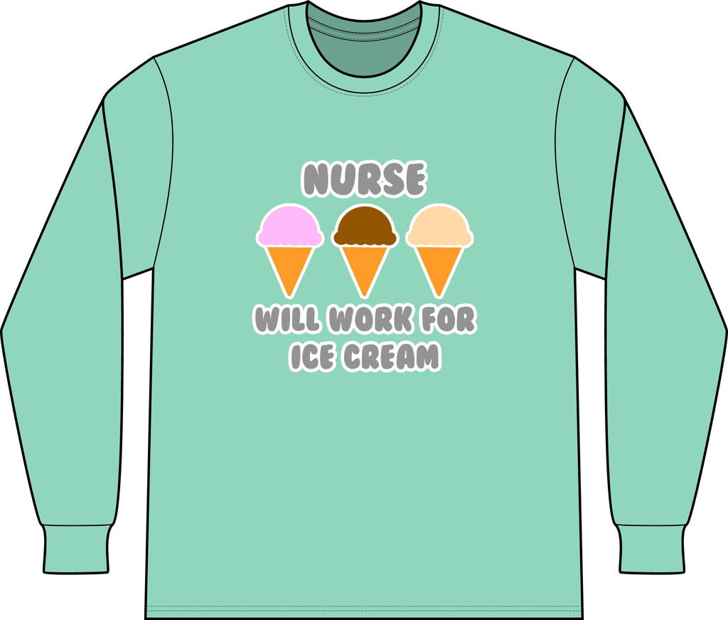 Nurse ... Will Work For Ice Cream - Unisex Long Sleeve T-Shirt