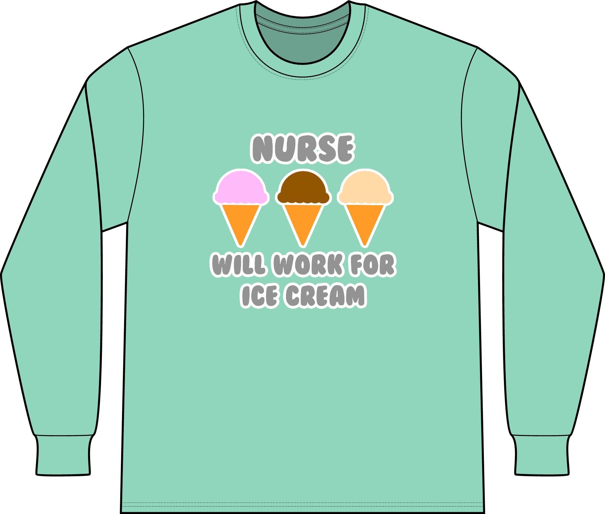 Nurse ... Will Work For Ice Cream - Unisex Long Sleeve T-Shirt