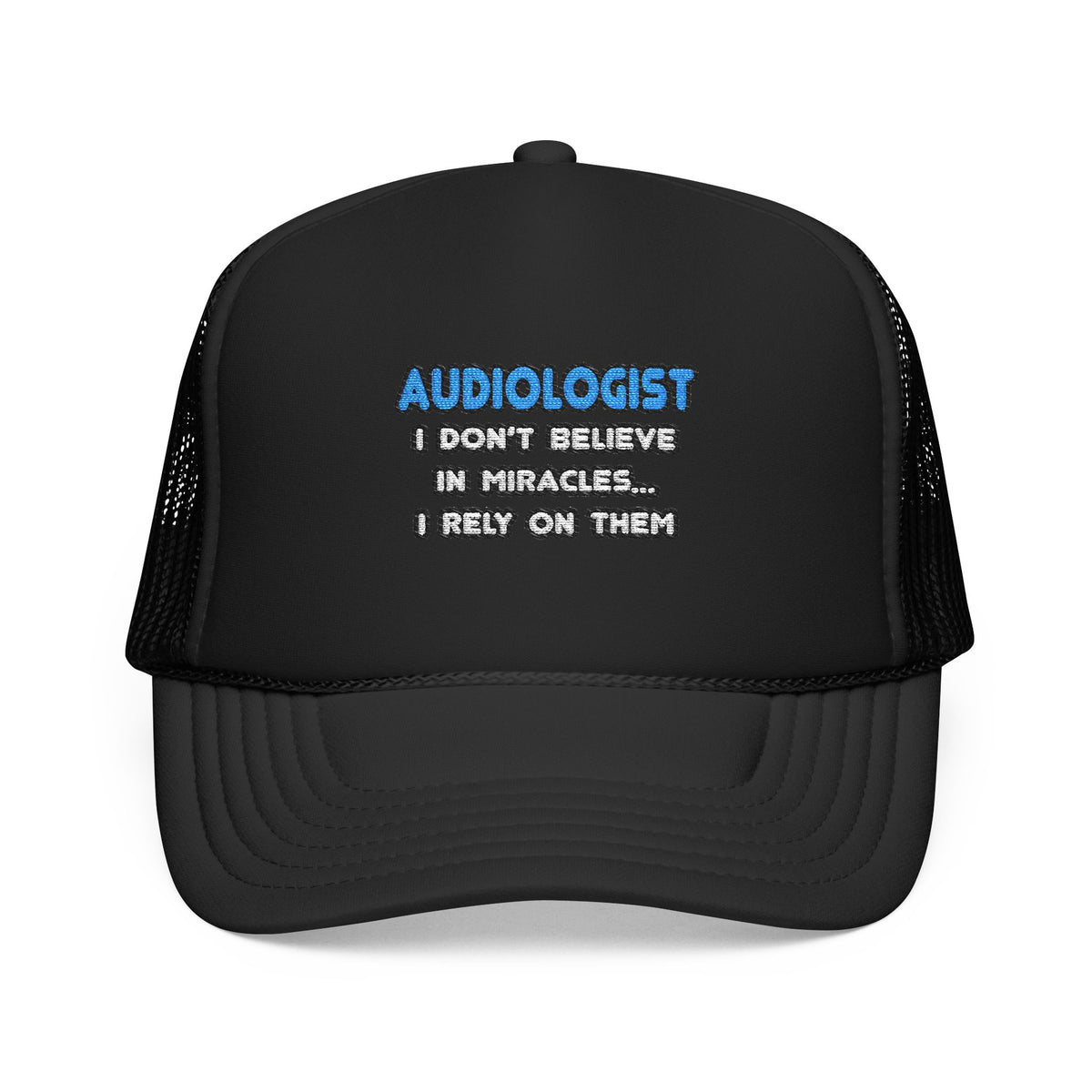 Miracles and Audiologists - Foam Trucker Hat