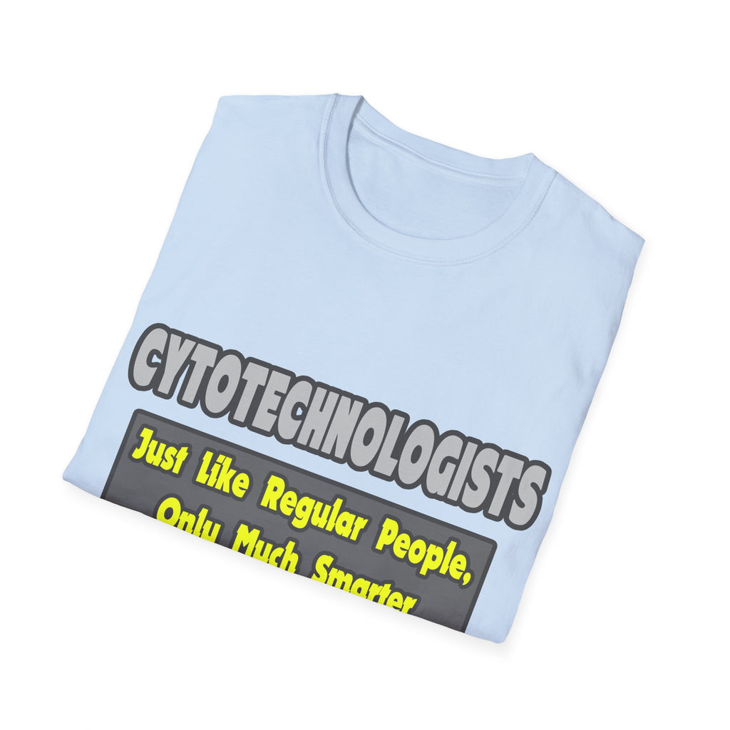 Cytotechnologists .. Smarter - Unisex Softstyle T-Shirt