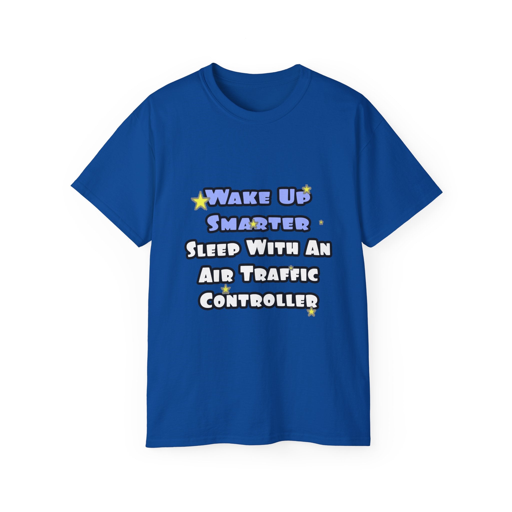 Wake Up Smarter...Sleep With an Air Traffic Controller - Unisex Ultra Cotton Tee