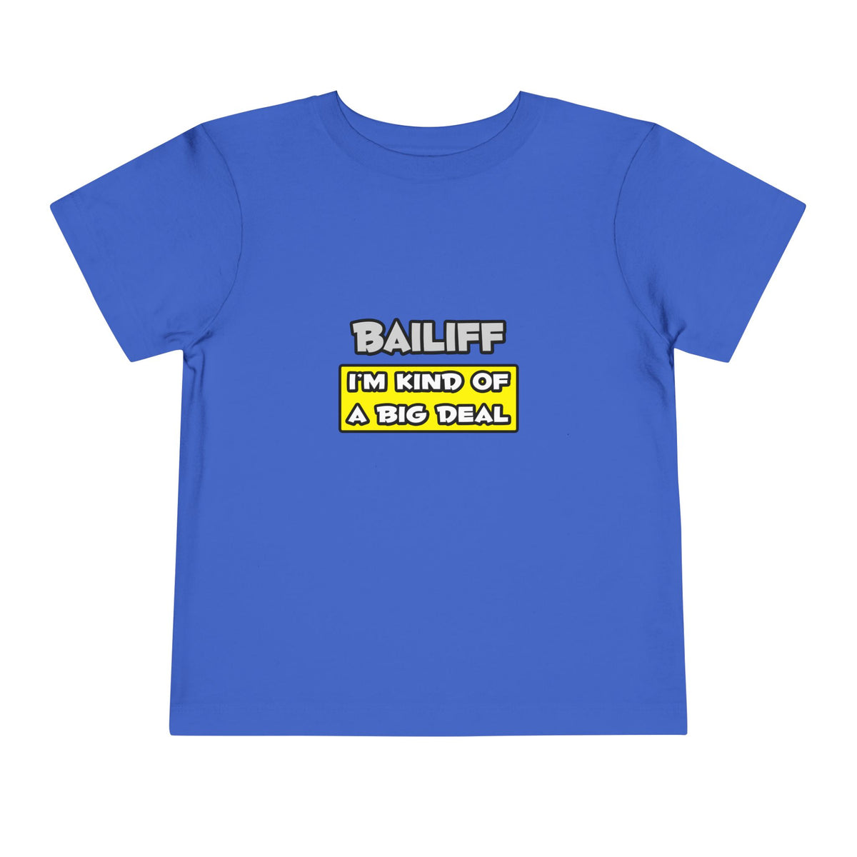 Bailiff .. I'm Kind of a Big Deal - Toddler Short Sleeve Tee