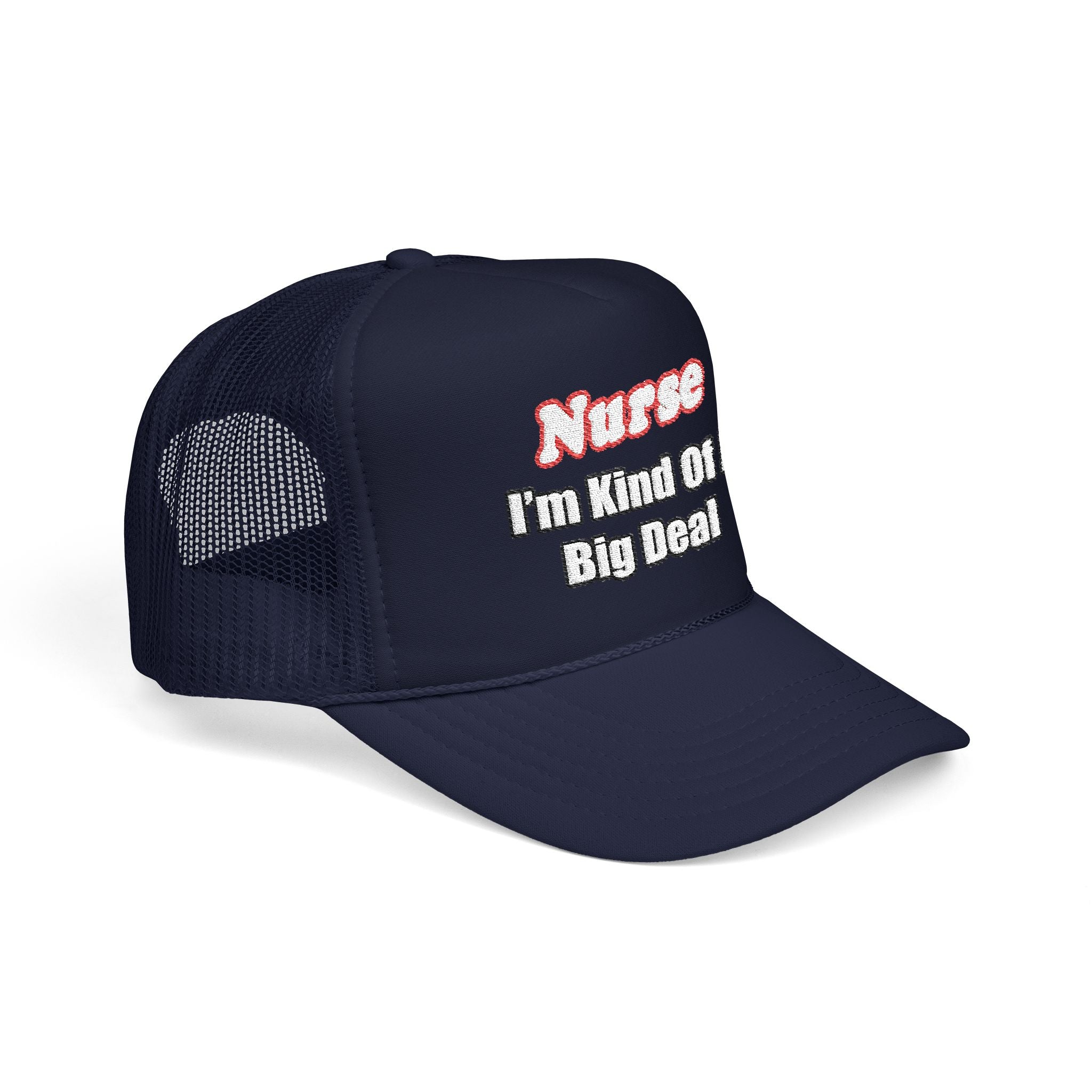 Nurse Big Deal - Foam Trucker Hat