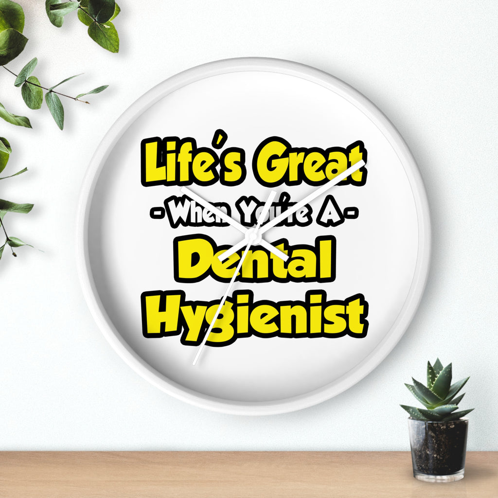 Life's Great When You're a Dental Hygienist - Wall Clock