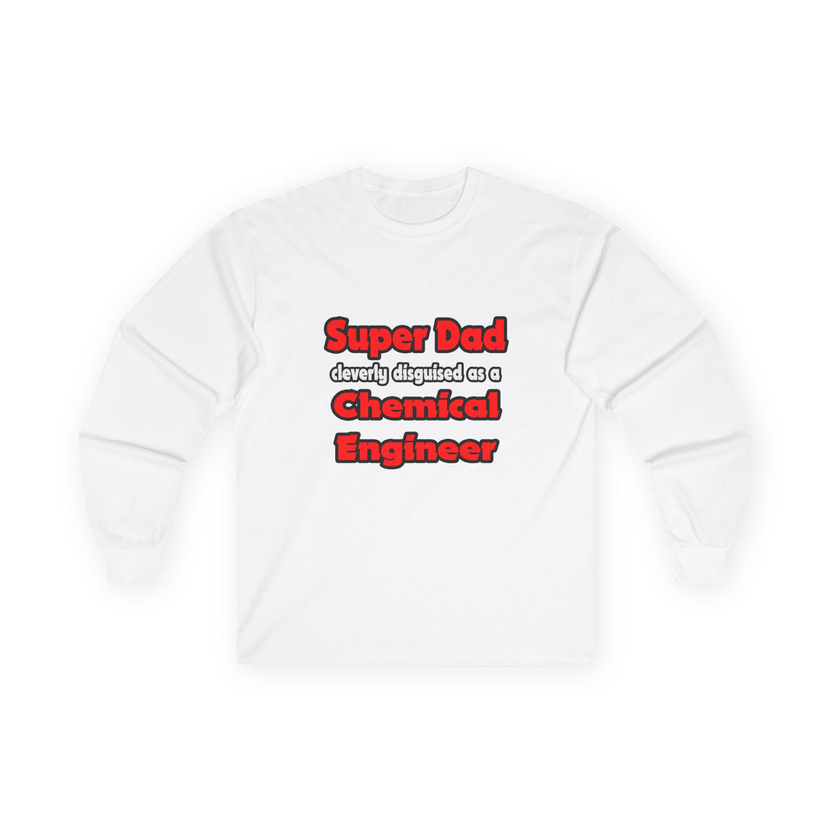 Super Dad ... Chemical Engineer - Unisex Ultra Cotton Long Sleeve Tee