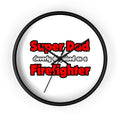 Super Dad ... Firefighter - Wall Clock