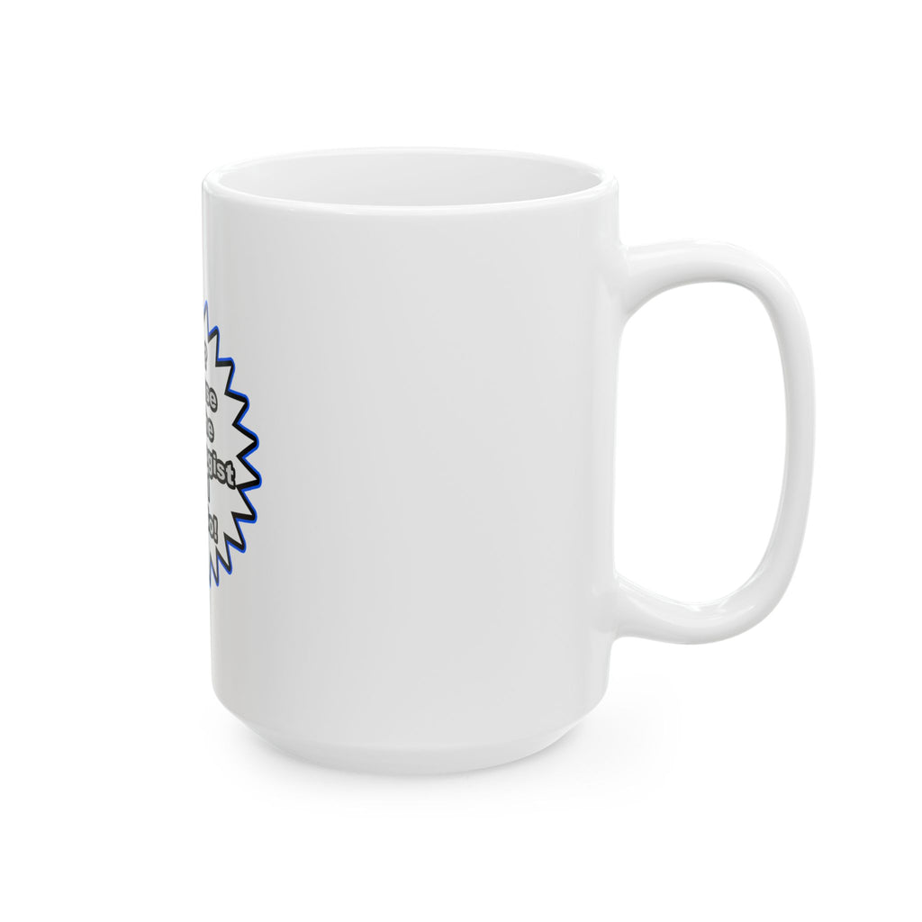 Cardiologist...Because I Said So - Ceramic Mug, (11oz, 15oz)