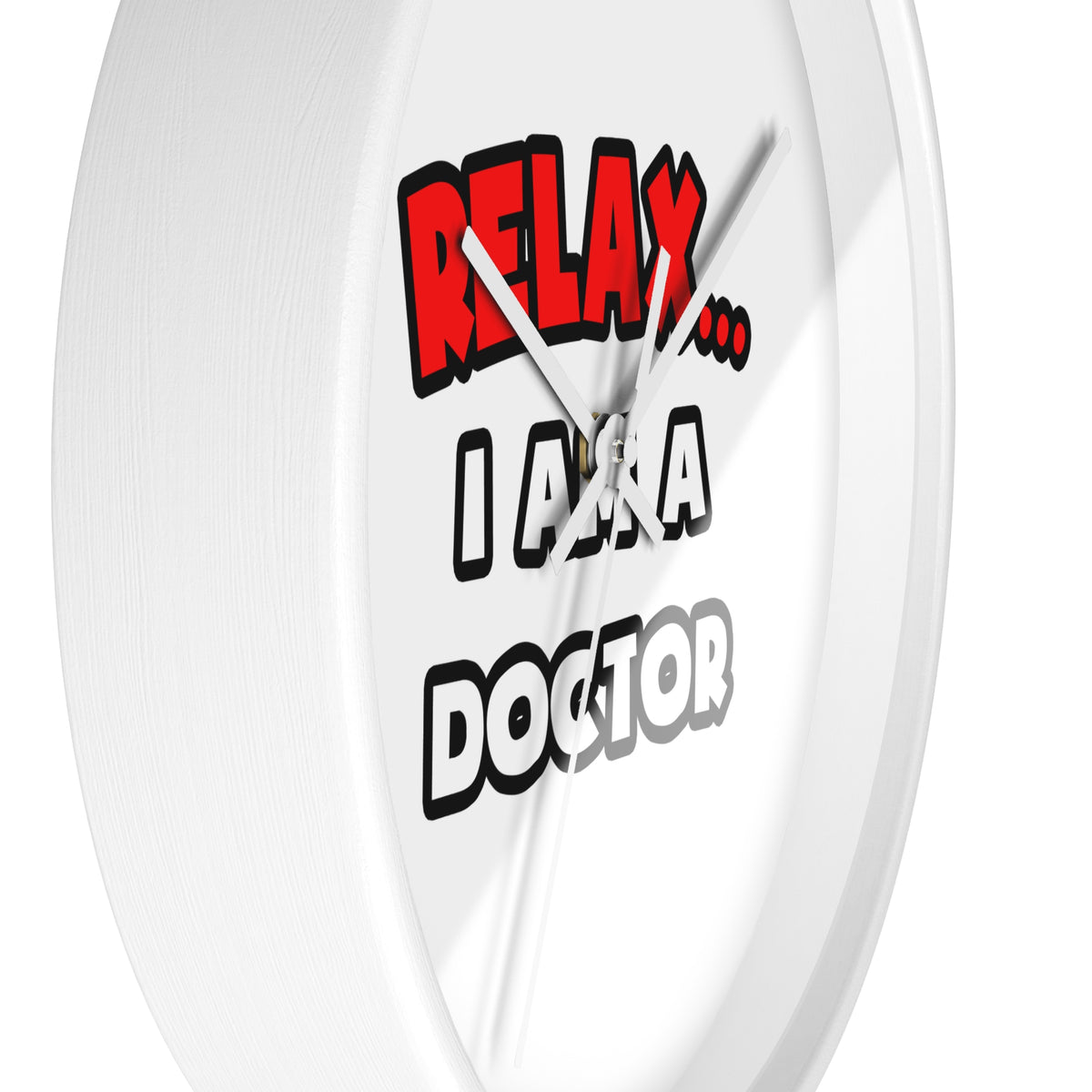 Relax ... I Am A Doctor - Wall Clock