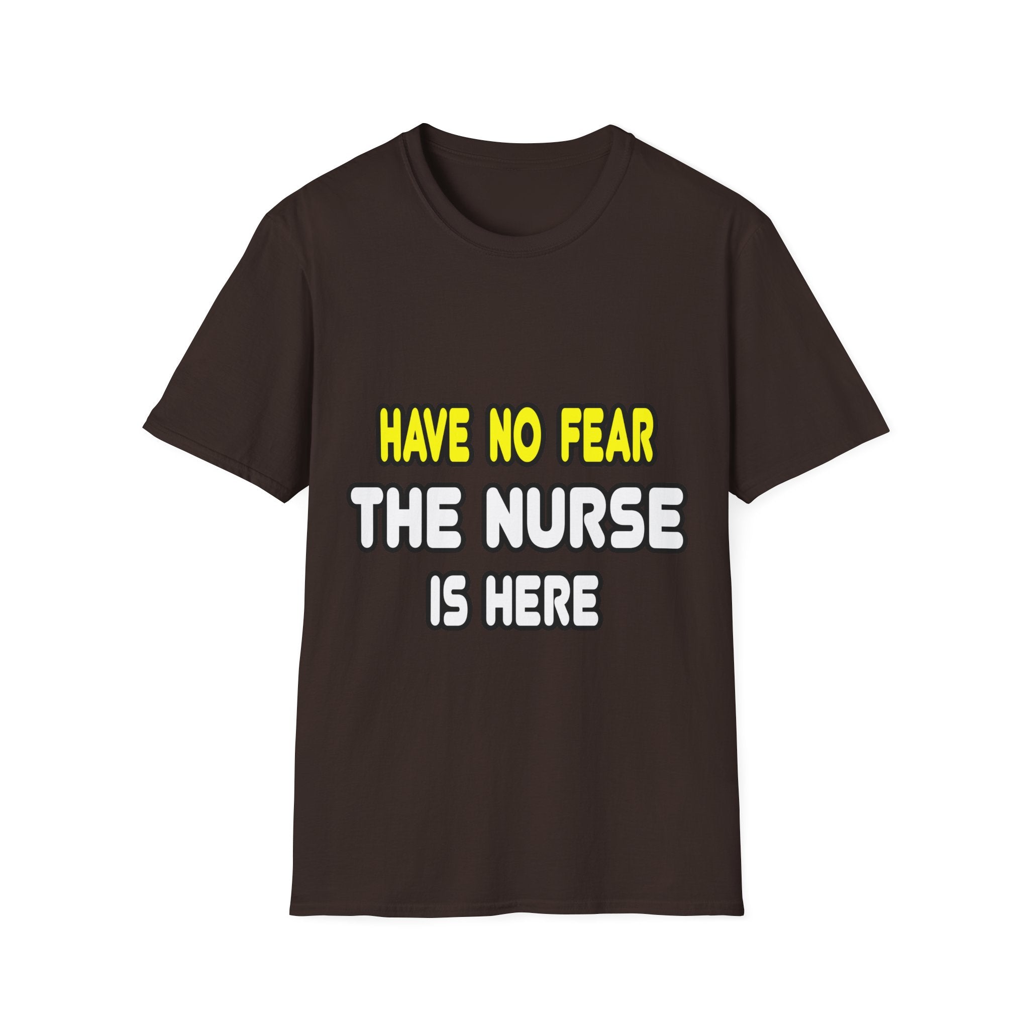 Have No Fear, The Nurse Is Here - Unisex Softstyle T-Shirt