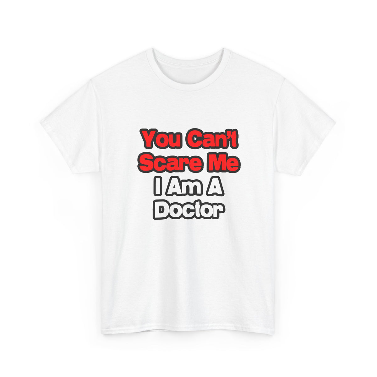 You Can't Scare Me...Doctor - Unisex Heavy Cotton Tee