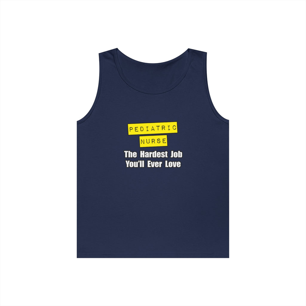 Pediatric Nurse...Hardest Job You'll Ever Love - Unisex Heavy Cotton Tank Top