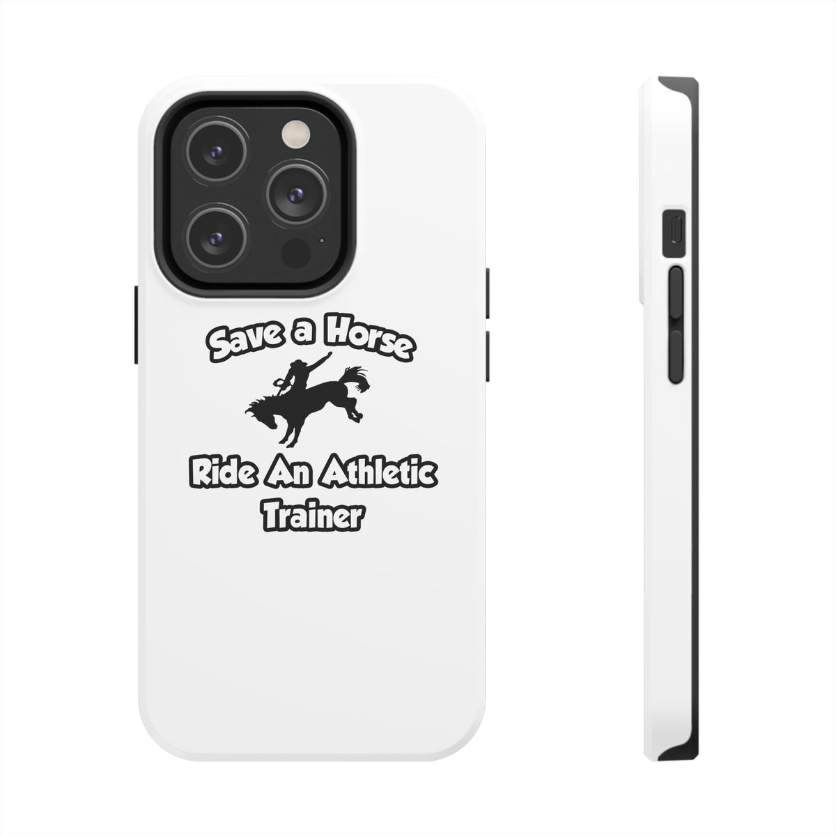 Save a Horse, Ride an Athletic Trainer - Tough Phone Cases