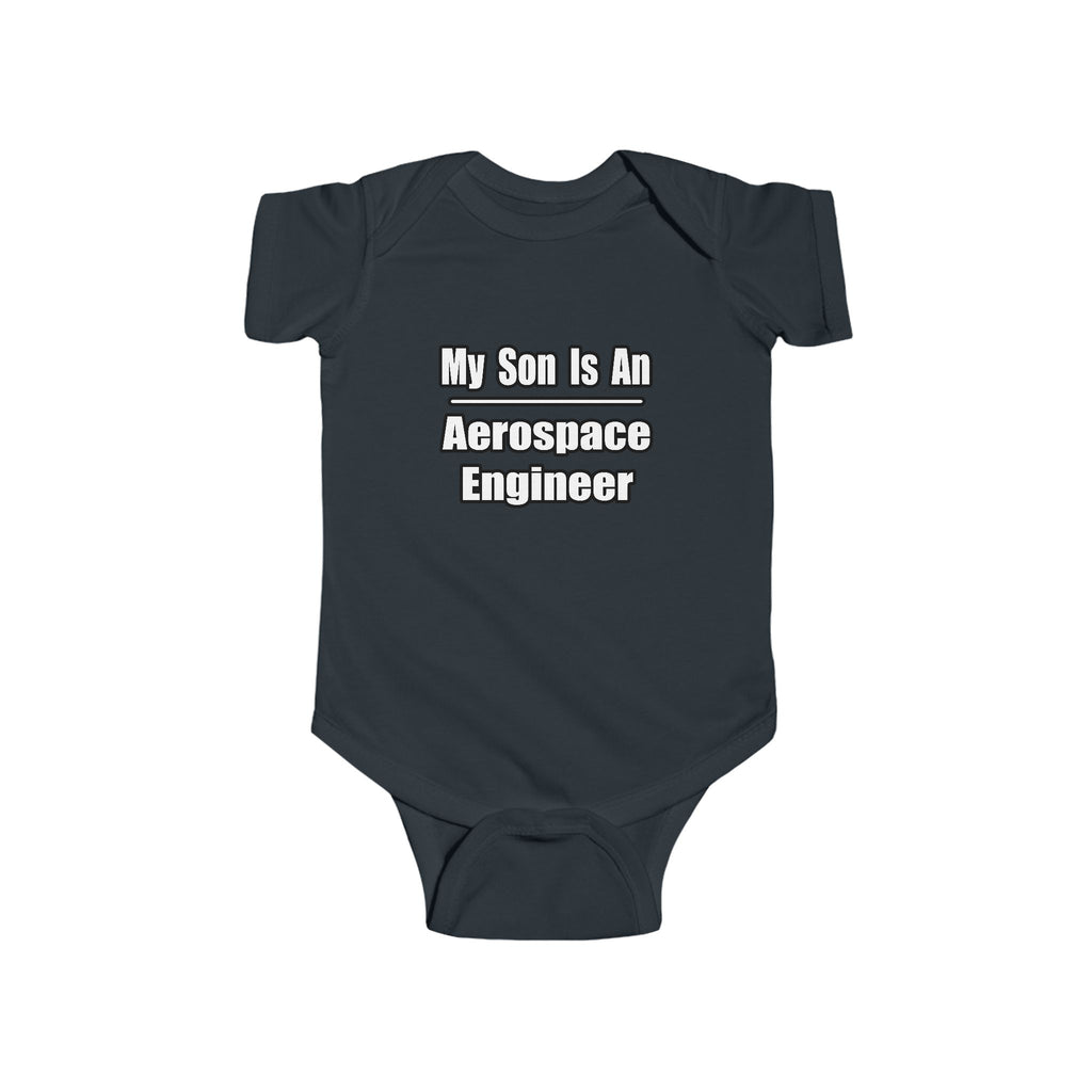 My Son Is An Aerospace Engineer - Infant Fine Jersey Bodysuit