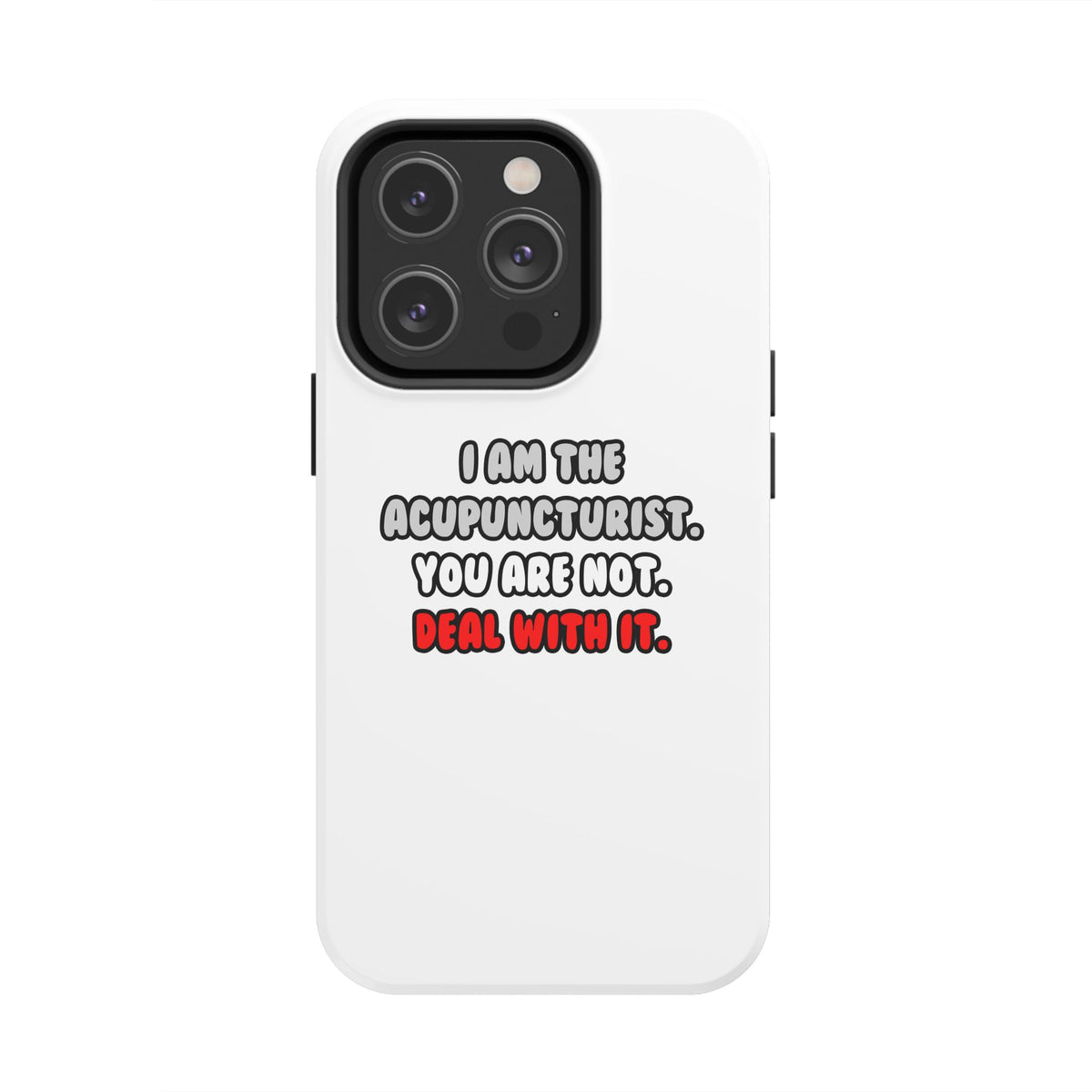 Deal With It ... Funny Acupuncturist - Tough Phone Cases