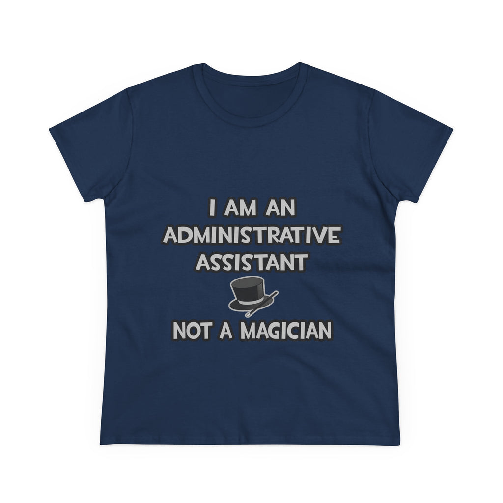 Administrative Asst... Not A Magician - Women's Midweight Cotton Tee
